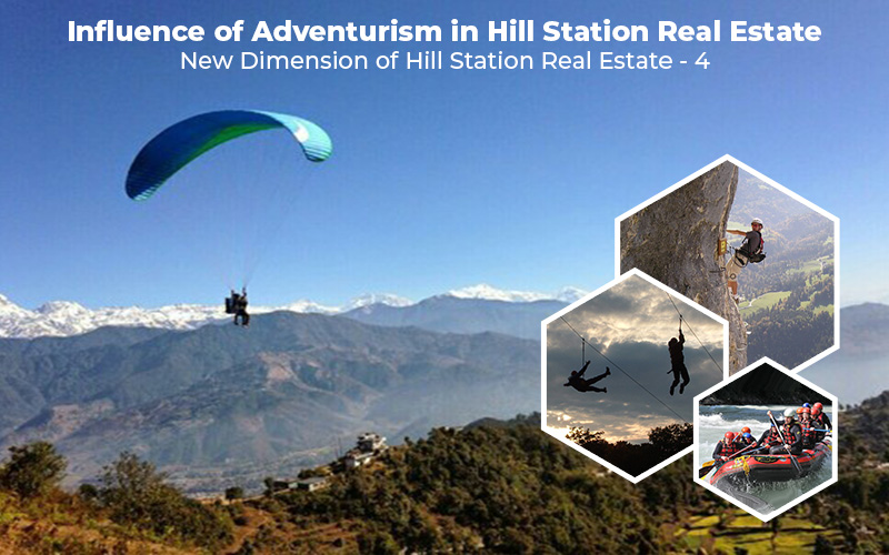Influence of Adventurism in Hill Station Real Estate | Hill Station Real Estate - New Dimension 4